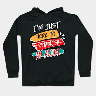 Establish Alibi Funny Serial Killer Crime Show Hoodie